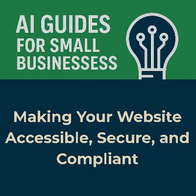 Making Your Website Accessible, Secure, and Compliant Making Your Website Accessible, Secure, and Compliant