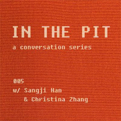 In the Pit Ep 05 - Sangji Han and Christina Zhang - Boundaries + Communities III In the Pit Ep 05 - Sangji Han and Christina Zhang - Boundaries + Communities III