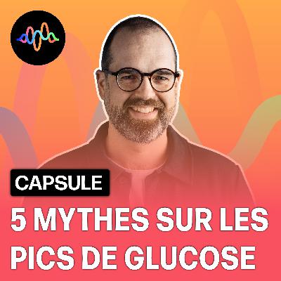 #58 - Cinq mythes sur les pics de glucose #58 - Cinq mythes sur les pics de glucose
