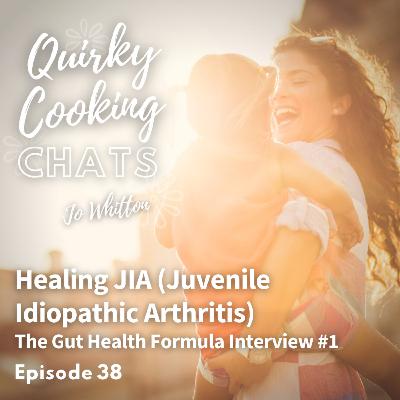 Healing JIA (Juvenile Idiopathic Arthritis): The Gut Health Formula Interview #1