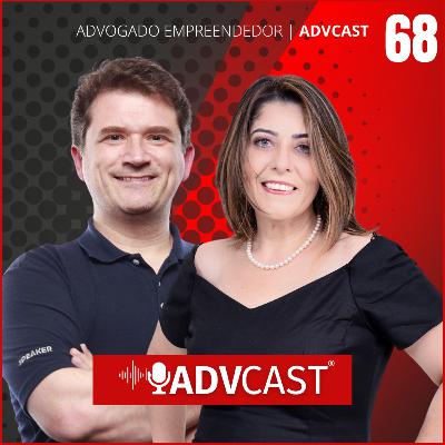 OS SEGREDOS DA GESTÃO JURÍDICA ÁGIL NA PRÁTICA | ADVCAST #68