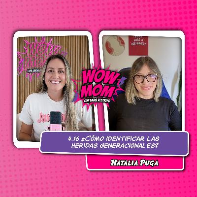 Ep. 4.16 "¿Cómo identificar las heridas generacionales?" con Psic. Natalia Puga