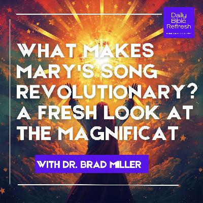 What Makes Mary's Song Revolutionary? A Fresh Look at the Magnificat What Makes Mary's Song Revolutionary? A Fresh Look at the Magnificat