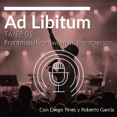 EP 05: Frontman/Frontwoman/FrontPerson