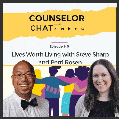 149. Lives Worth Living with Steve Sharp and Perri Rosen 149. Lives Worth Living with Steve Sharp and Perri Rosen