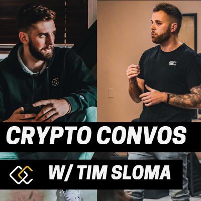 CRYPTO CONVO w/ Tim Sloma CRYPTO CONVO w/ Tim Sloma