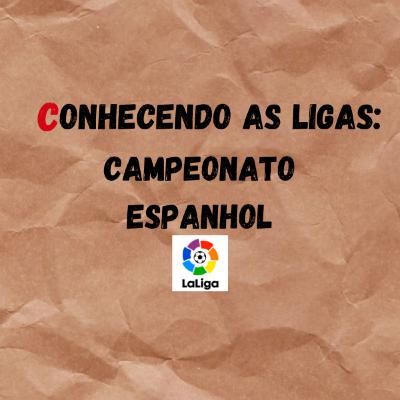 Conhecendo as Ligas Ep:1 - Campeonato espanhol