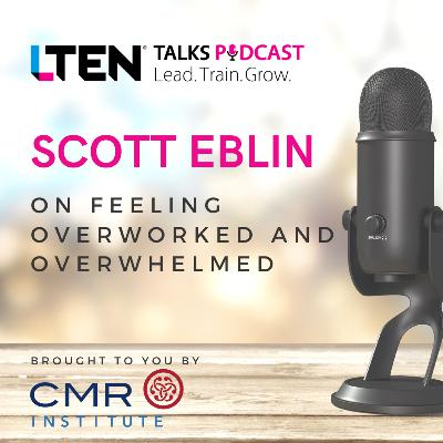 Scott Eblin on Feeling Overworked and Overwhelmed