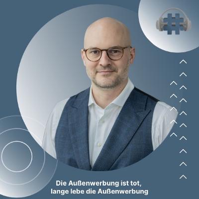 Folge 167 - Die Außenwerbung ist tot, lange lebe die Außenwerbung Folge 167 - Die Außenwerbung ist tot, lange lebe die Außenwerbung
