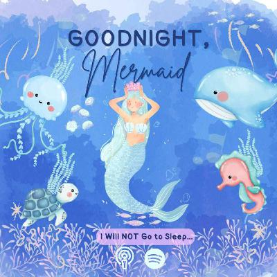 Goodnight, Mermaid | Extended Version |