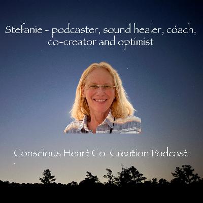 Stefanie - podcaster, sound healer, coach, co-creator and optimist Stefanie - podcaster, sound healer, coach, co-creator and optimist