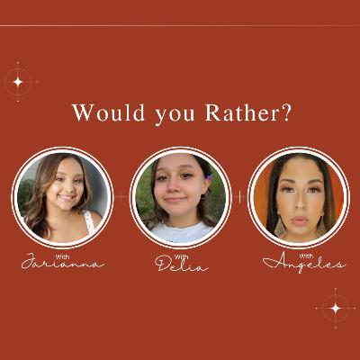 Would you Rather?
