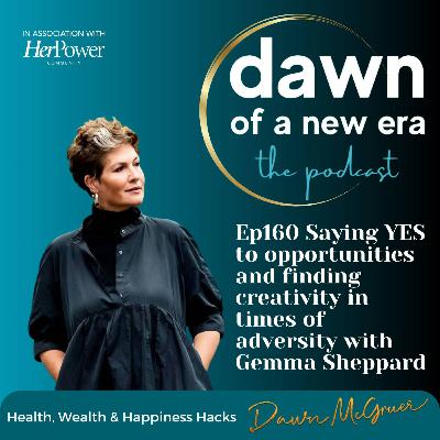 Ep160 - Saying YES to Opportunities and Finding Creativity in Times of Adversity with Gemma Sheppard