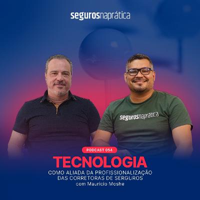 054 | Tecnologia Como Aliada da Profissionalização das Corretoras de Seguros com Maurício Moshe