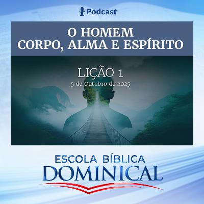 EBD | "O HOMEM: CORPO, ALMA E ESPÍRITO" EBD | "O HOMEM: CORPO, ALMA E ESPÍRITO"