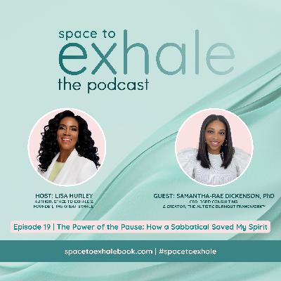 The Power of the Pause: How a Sabbatical Saved My Spirit, with Dr. Samantha-Rae Dickenson | Ep. 19 The Power of the Pause: How a Sabbatical Saved My Spirit, with Dr. Samantha-Rae Dickenson | Ep. 19