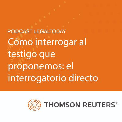 14- Guía práctica de la abogacía nº26: Cómo interrogar al testigo que proponemos: el interrogatorio directo