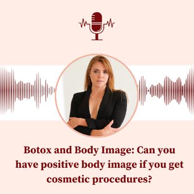 Ep 15 - Botox and Body Image Ep 15 - Botox and Body Image