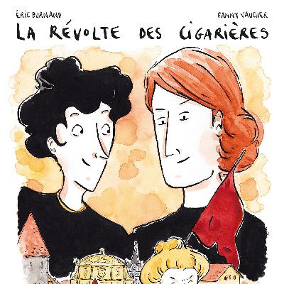 Les invité.es: Fanny Vaucher et Eric Burnand, "BD La révolte des cigarières"