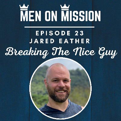 23 | Jared Eather - Breaking The Nice Guy