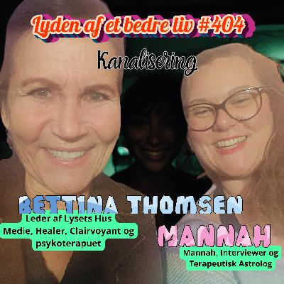 #404 - Bettina Thomsen - Når Sjæle Kommunikerer: Kanaliseringens Kunst #404 - Bettina Thomsen - Når Sjæle Kommunikerer: Kanaliseringens Kunst