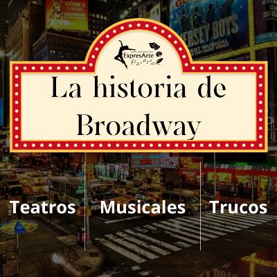 ExpresArte S8 Ep.5 - La Historia de Broadway ExpresArte S8 Ep.5 - La Historia de Broadway