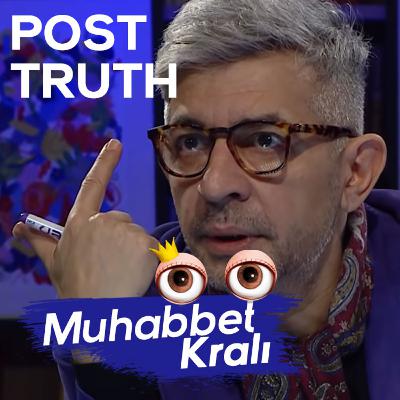 Post Truth - Okan Bayülgen ile Muhabbet Kralı Post Truth - Okan Bayülgen ile Muhabbet Kralı