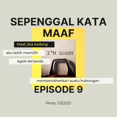Eps 9: Sepenggal Kata Maaf.