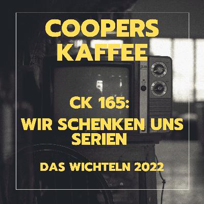 CK165: Wir schenken uns Serien – Das Wichteln 2022