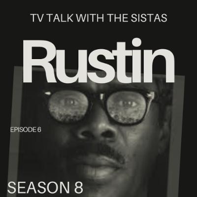 TV Talk With The Sistas Season 8 Episode 6_Rustin TV Talk With The Sistas Season 8 Episode 6_Rustin