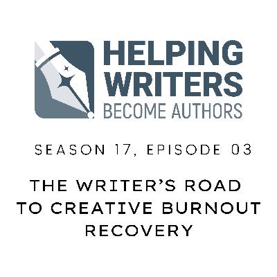 S17:E03: The Writer’s Road to Creative Burnout Recovery