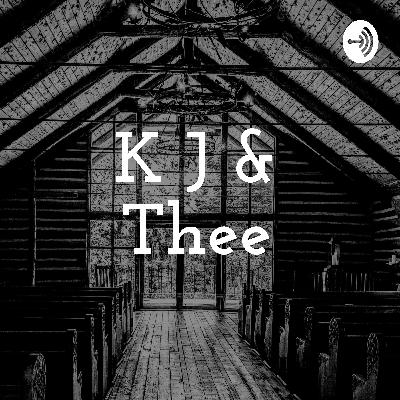 K J & Thee - Episode 19