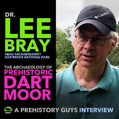 PODCAST #42 - INTERVIEW with Professor Lee Bray, head archaeologist of Dartmoor National Park