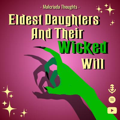 Eldest Daughters & Their Wicked Will Eldest Daughters & Their Wicked Will