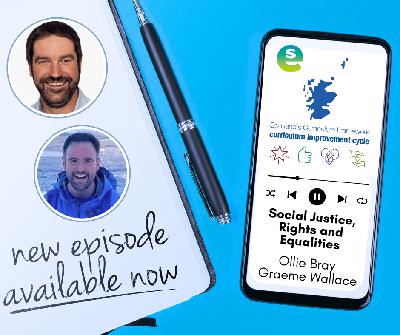 The Curriculum Improvement Cycle mini podcast series: The Social Justice, Rights and Equalities episode