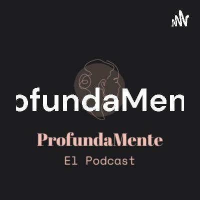 Rupturas amorosas | 2da temporada ProfundaMente | Episodio 13 Podcast