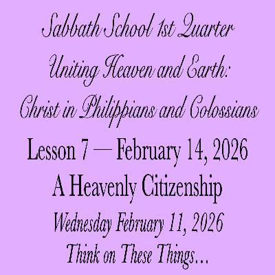 A Heavenly Citizenship — Think on These Things…