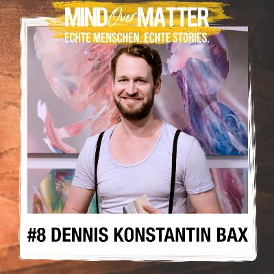 #8 - Dennis Konstantin Bax | Visionäre Kunst, Universum, Empathie & DMT #8 - Dennis Konstantin Bax | Visionäre Kunst, Universum, Empathie & DMT