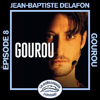 Gourou avec Jean-Baptiste Delafon Gourou avec Jean-Baptiste Delafon