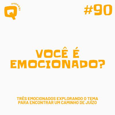 #90 - VOCÊ É EMOCIONADO? #90 - VOCÊ É EMOCIONADO?