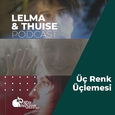 Lelma&Thuise #15 - Üç Renk Üçlemesi Üzerine Bir Chit-Chat Lelma&Thuise #15 - Üç Renk Üçlemesi Üzerine Bir Chit-Chat