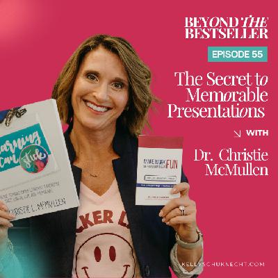 The Secret to Memorable Presentations with Dr. Christie McMullen