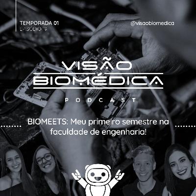 #02 BIOMEETS: Meu primeiro semestre na faculdade de engenharia!