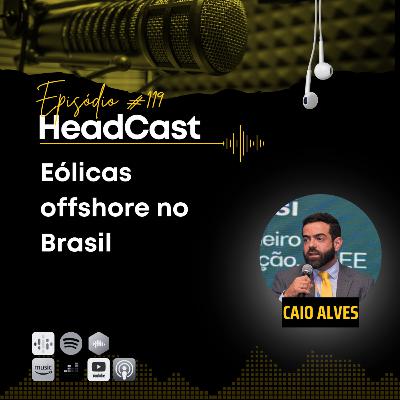 #119 Eólicas offshore no Brasil – Caio Alves