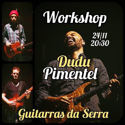 Dudu Pimentel (Brasil Papaya) - Guitarras da Serra Podcast #03
