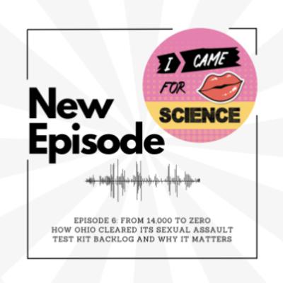Episode 6: From 14,000 to 0: How Ohio cleared its sexual assault test kit backlog and why it matters