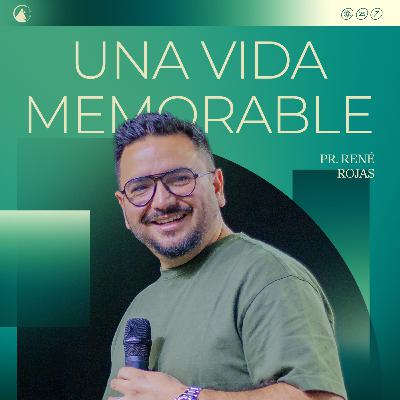 UNA VIDA MEMORABLE - Pr. René Rojas