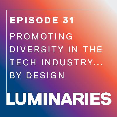 Promoting Diversity in the Tech Industry…By Design