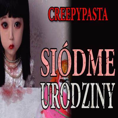 #490 Siódme urodziny - CreepyPasta [LEKTOR PL]