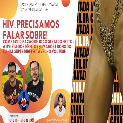 2º Temporada: #6 HIV, Precisamos falar sobre!